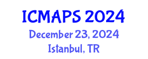 International Conference on Mathematical and Physical Sciences (ICMAPS) December 23, 2024 - Istanbul, Turkey