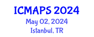 International Conference on Mathematical and Physical Sciences (ICMAPS) May 02, 2024 - Istanbul, Turkey