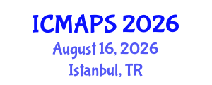 International Conference on Mathematical and Physical Sciences (ICMAPS) August 16, 2026 - Istanbul, Turkey International Conference on Mathematical and Physical Sciences (ICMAPS) August 16, 2026 - Istanbul, Turkey