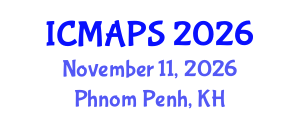 International Conference on Mathematical and Physical Sciences (ICMAPS) November 11, 2026 - Phnom Penh, Cambodia International Conference on Mathematical and Physical Sciences (ICMAPS) November 11, 2026 - Phnom Penh, Cambodia