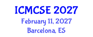 International Conference on Mathematical, Computational Science and Engineering (ICMCSE) February 11, 2027 - Barcelona, Spain International Conference on Mathematical, Computational Science and Engineering (ICMCSE) February 11, 2027 - Barcelona, Spain