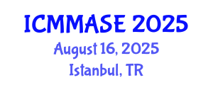 International Conference on Mathematical Methods and Applications in Science and Engineering (ICMMASE) August 16, 2025 - Istanbul, Turkey