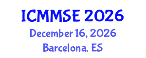 International Conference on Mathematical Methods in Science and Engineering (ICMMSE) December 16, 2026 - Barcelona, Spain International Conference on Mathematical Methods in Science and Engineering (ICMMSE) December 16, 2026 - Barcelona, Spain