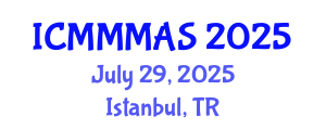International Conference on Mathematical Models and Methods in Applied Sciences (ICMMMAS) July 29, 2025 - Istanbul, Turkey