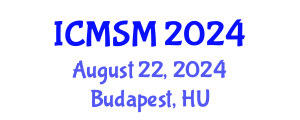 International Conference on Mathematical Sciences and Statistical Modelling (ICMSM) August 22, 2024 - Budapest, Hungary