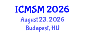 International Conference on Mathematical Sciences and Statistical Modelling (ICMSM) August 23, 2026 - Budapest, Hungary