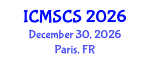 International Conference on Mathematical, Statistical and Computational Sciences (ICMSCS) December 30, 2026 - Paris, France International Conference on Mathematical, Statistical and Computational Sciences (ICMSCS) December 30, 2026 - Paris, France
