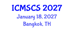 International Conference on Mathematical, Statistical and Computational Sciences (ICMSCS) January 18, 2027 - Bangkok, Thailand International Conference on Mathematical, Statistical and Computational Sciences (ICMSCS) January 18, 2027 - Bangkok, Thailand