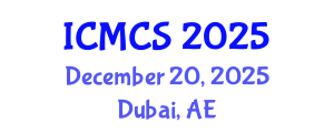 International Conference on Mathematics and Computational Science (ICMCS) December 20, 2025 - Dubai, United Arab Emirates
