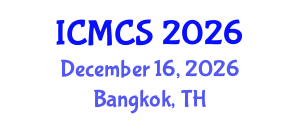 International Conference on Mathematics and Computational Science (ICMCS) December 16, 2026 - Bangkok, Thailand International Conference on Mathematics and Computational Science (ICMCS) December 16, 2026 - Bangkok, Thailand