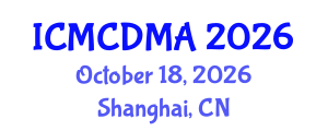 International Conference on Mathematics, Computation Dynamics and Mathematical Analysis (ICMCDMA) October 18, 2026 - Shanghai, China International Conference on Mathematics, Computation Dynamics and Mathematical Analysis (ICMCDMA) October 18, 2026 - Shanghai, China
