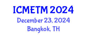 International Conference on Mathematics Education and Teaching Methods (ICMETM) December 23, 2024 - Bangkok, Thailand