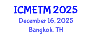 International Conference on Mathematics Education and Teaching Methods (ICMETM) December 16, 2025 - Bangkok, Thailand