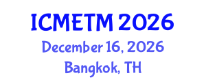 International Conference on Mathematics Education and Teaching Methods (ICMETM) December 16, 2026 - Bangkok, Thailand International Conference on Mathematics Education and Teaching Methods (ICMETM) December 16, 2026 - Bangkok, Thailand