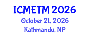 International Conference on Mathematics Education and Teaching Methods (ICMETM) October 21, 2026 - Kathmandu, Nepal International Conference on Mathematics Education and Teaching Methods (ICMETM) October 21, 2026 - Kathmandu, Nepal
