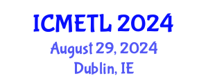 International Conference on Mathematics Education, Teaching and Learning (ICMETL) August 29, 2024 - Dublin, Ireland
