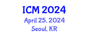 International Conference on Mathematics (ICM) April 25, 2024 - Seoul, Republic of Korea