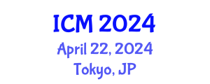 International Conference on Mathematics (ICM) April 22, 2024 - Tokyo, Japan