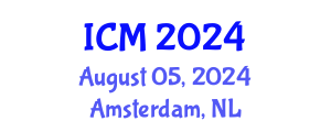 International Conference on Mathematics (ICM) August 05, 2024 - Amsterdam, Netherlands