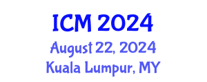 International Conference on Mathematics (ICM) August 22, 2024 - Kuala Lumpur, Malaysia