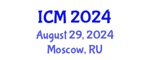 International Conference on Mathematics (ICM) August 29, 2024 - Moscow, Russia