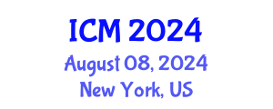 International Conference on Mathematics (ICM) August 08, 2024 - New York, United States