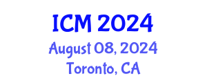 International Conference on Mathematics (ICM) August 08, 2024 - Toronto, Canada