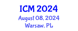 International Conference on Mathematics (ICM) August 08, 2024 - Warsaw, Poland