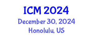 International Conference on Mathematics (ICM) December 30, 2024 - Honolulu, United States