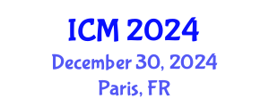International Conference on Mathematics (ICM) December 30, 2024 - Paris, France