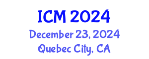 International Conference on Mathematics (ICM) December 23, 2024 - Quebec City, Canada