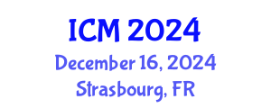 International Conference on Mathematics (ICM) December 16, 2024 - Strasbourg, France