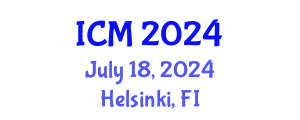 International Conference on Mathematics (ICM) July 18, 2024 - Helsinki, Finland