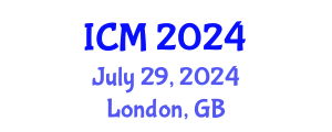 International Conference on Mathematics (ICM) July 29, 2024 - London, United Kingdom