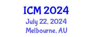 International Conference on Mathematics (ICM) July 22, 2024 - Melbourne, Australia