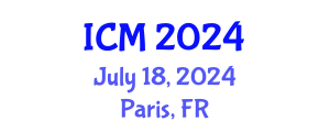 International Conference on Mathematics (ICM) July 18, 2024 - Paris, France