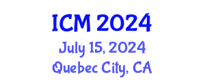 International Conference on Mathematics (ICM) July 15, 2024 - Quebec City, Canada