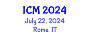 International Conference on Mathematics (ICM) July 22, 2024 - Rome, Italy