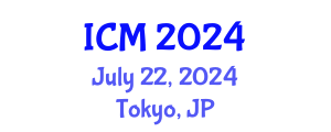 International Conference on Mathematics (ICM) July 22, 2024 - Tokyo, Japan