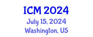 International Conference on Mathematics (ICM) July 15, 2024 - Washington, United States