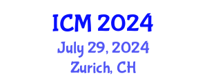International Conference on Mathematics (ICM) July 29, 2024 - Zurich, Switzerland
