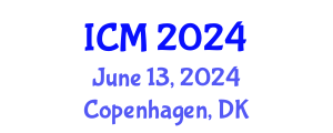 International Conference on Mathematics (ICM) June 13, 2024 - Copenhagen, Denmark