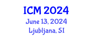 International Conference on Mathematics (ICM) June 13, 2024 - Ljubljana, Slovenia