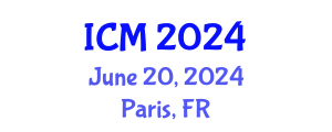 International Conference on Mathematics (ICM) June 20, 2024 - Paris, France