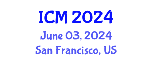 International Conference on Mathematics (ICM) June 03, 2024 - San Francisco, United States