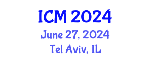 International Conference on Mathematics (ICM) June 27, 2024 - Tel Aviv, Israel