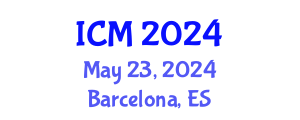 International Conference on Mathematics (ICM) May 23, 2024 - Barcelona, Spain
