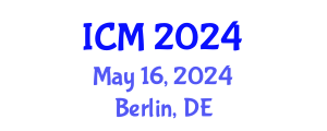 International Conference on Mathematics (ICM) May 16, 2024 - Berlin, Germany