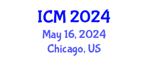 International Conference on Mathematics (ICM) May 16, 2024 - Chicago, United States