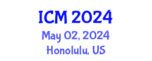 International Conference on Mathematics (ICM) May 02, 2024 - Honolulu, United States